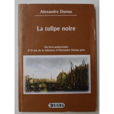 LA TULIPE NOIRE par ALEXANDRE DUMAS , 2011, TEXT IN LIMBA FRANCEZA