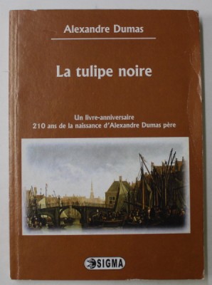 LA TULIPE NOIRE par ALEXANDRE DUMAS , 2011, TEXT IN LIMBA FRANCEZA foto