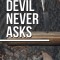 The Devil Never Asks