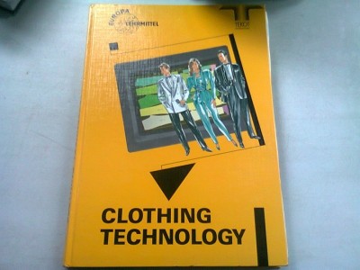CLOTHING TECHNOLOGY (TEHNOLOGIA IMBRACAMINTEI DE LA TESATURA LA MODA) foto