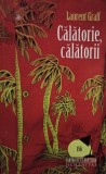 Lauren Graff - Calatorie, calatorii (Editia: 2008)
