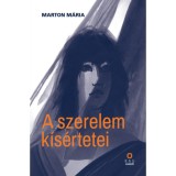 A szerelem k&iacute;s&eacute;rtetei - Marton M&aacute;ria