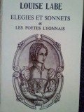 Louise Labe - Elegies et sonnets et les poetes lyonnais