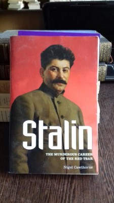 STALIN. THE MURDEROUS CAREER OF THE RED TSAR - NIGEL CAWTHORNE (STALIN. CARIERA UCIGASA A TARULUI ROSU) foto