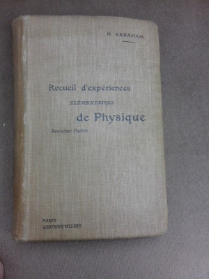 Recueil d&amp;#039;experiences elementaires de physique, deuxieme partie - H. Abraham (carte in limba franceza) foto