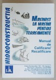 MASINIST LA MASINI PENTRU TERASAMENTE , MANUAL DE CALIFICARE , RECALIFICARE , SUPORT DE CURS PENTRU DISCIPLINA TEHNOLOGIA MESERIEI , 2010