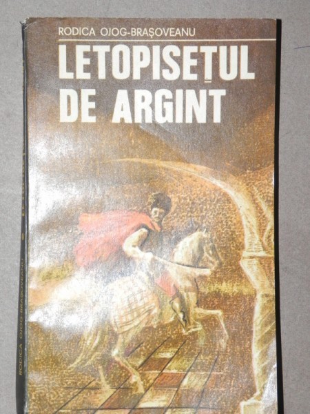 LETOPISETUL DE ARGINT de RODICA OJOG-BRASOVEAN , 1981