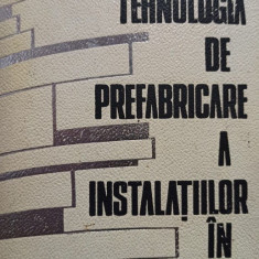 I. Ionescu - Tehnologia de prefabricare a instalatiilor in constructii (1977)