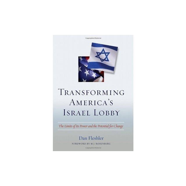Transforming America&#039;s Israel Lobby: The Limits of Its Power and the Potential for Change