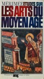 Etudes sur les arts du moyen age - 1967 - Prosper Merimee (AL262)