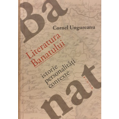 Literatura Banatului Istorie, personalitati, contexte