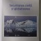 SECURITATEA CIVILA SI GLOBALIZAREA de CONSTANTIN ZAMFIR , 2009 , ATENTIE INTENS SUBLINIATA