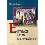 Egyh&aacute;zi latin nyelvk&ouml;nyv - Dolhai Lajos