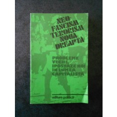 NEOFASCISM, TERORISM, NOUA DREAPTA. PROBLEME VECHI, IPOSTAZE NOI IN LUMEA ...