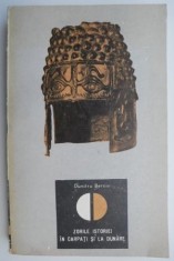 Zorile istoriei in Carpati si la Dunare &ndash; Dumitru Berciu (coperta putin uzata)