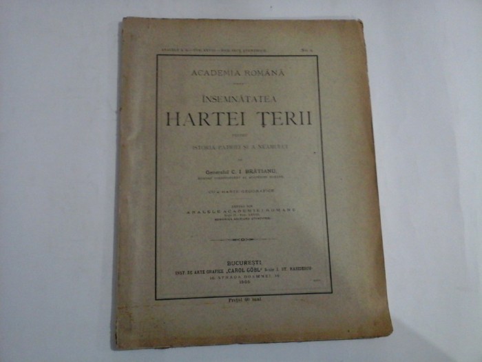 INSEMNATATEA HARTEI TERII PENTRU ISTORIA PATRIEI SI A NEAMULUI - Generalul C. I. BRATIANU - Academia Romana - Bucuresti, 1905