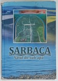 SARBACA , SATUL DE SUB APA , POVESTIRE DOCUMENTARA de ION STICI , COPERTA CU DEFECTE SI URME DE UZURA , INTERIOR IN STARE BUNA