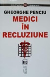 MEDICI IN RECLUZIUNE-GHEORGHE PENCIU-266379