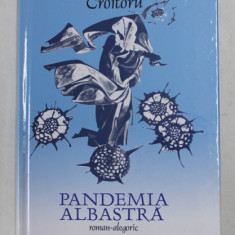 PANDEMIA ALBASTRA - roman - alegoric de NICOLAE CROITORU , 2021