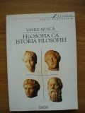 VASILE MUSCA - FILOSOFIA CA ISTORIA FILOSOFIEI - 2002, Polirom