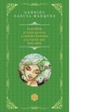 Incredibila si trista poveste a candidei Erendira si a bunicii sale fara suflet - Gabriel Garcia Marquez