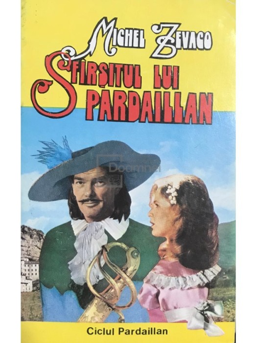 Michel Zevaco - Sfarsitul lui Pardaillan (Editia: 1992)