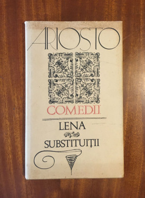 ARIOSTO - COMEDII. Lena. Substituiții TEATRU (1974 - cu portret!) foto