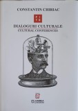 DIALOGURI CULTURALE. CULTURAL CONFERENCES EDITIE BILINGVA ROMANA - ENGLEZA-CONSTANTIN CHIRIAC-253420