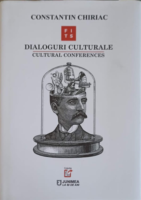 DIALOGURI CULTURALE. CULTURAL CONFERENCES EDITIE BILINGVA ROMANA - ENGLEZA-CONSTANTIN CHIRIAC-253420