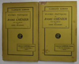OEUVRES POETIQUES de ANDRE CHENIER , VOLUMELE I - II , 1924 , PREZINTA PETE SI URME DE UZURA , MICI LIPSURI