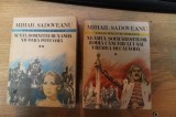 ROMANE ISTORICE VOL I - NEAMUL SOIMARESTILOR , ZODIA CANCERULUI SAU VREMEA DUCAI VODA , VOL II - NUNTA DOAMNEI RUXANDRA , NICOARA POTCOAVA de M. SADOV