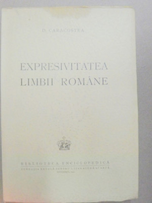 EXPRESIVITATEA LIMBII ROMANE-D. CARACOSTEA BUCURESTI 1942 foto