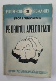PE DRUMUL APELOR MARI , VOLUMUL III de PROF . I. SIMIONESCU , 1940