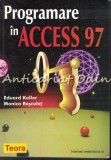 Programare Access 97 - Eduard Koller, Monica Rosculet - Teora, 1999, 439 pagini - Carte IT limba romana