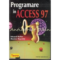 Programare In Access 97 - Eduard Koller, Monica Rosculet