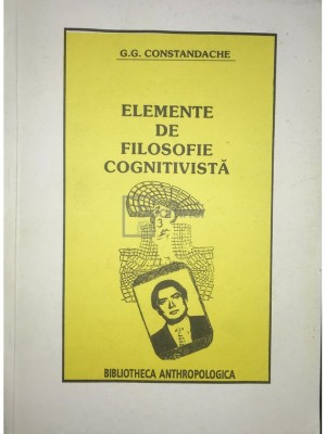 G. G. Constandache - Elemente de filosofie cognitivista (Editia: 1996) foto