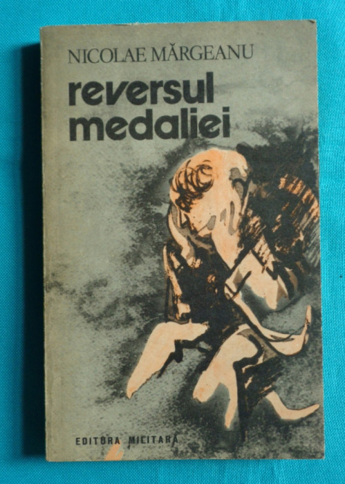 Nicolae Margeanu &ndash; Reversul medaliei ( cu dedicatie si autograf )