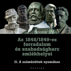 Az 1848/1849-es forradalom Ã©s szabadsÃ¡gharc emlÃ©khelyei II. - A szÃ¡mÅ±zÃ¶ttek nyomÃ¡ban - Katona TamÃ¡s