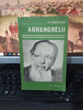 Ion Ag&acirc;rbiceanu, Arhanghelii, editura Eminescu, București 1986, 213