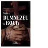Intre Dumnezeu si rock. Insemnarile Monahului Arsenie despre prietenie, arta, droguri si ispitele din vremurile noastre - Arsenie Monahul, Ionut Gurgu