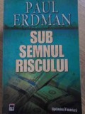 Sub Semnul Riscului - Paul Erdman, RAO 2008, Carte Politista, 314 Pagini, Colectia Saptamana Financiara