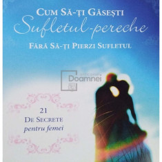 Jason & Crystalina Evert - Cum sa-ti gasesti sufletul pereche fara sa-ti pierzi sufletul (editia 2013)