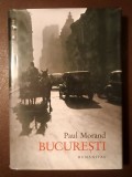 Paul Morand - București (Humanitas, 2015, cartonată, supracopertă puțin uzată)