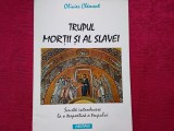OLIVIER CLEMENT - TRUPUL MORTII SI AL SLAVEI, Scurta introducere la o teopoeticxa a trupului (6)