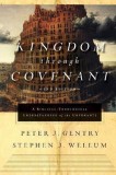 Kingdom Through Covenant: A Biblical-Theological Understanding of the Covenants