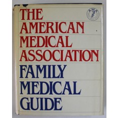 THE AMERICAN MEDICAL ASSOCIATION , FAMILY MEDICAL GUIDE , by JEFFREY R.M. KUNZ , 1982