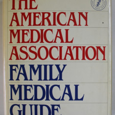 THE AMERICAN MEDICAL ASSOCIATION , FAMILY MEDICAL GUIDE , by JEFFREY R.M. KUNZ , 1982