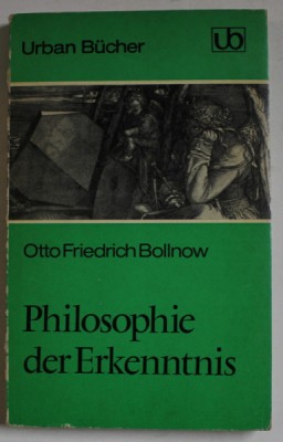 PHILOSOPHIE DER ERKENNTNIS ( FILOZOFIA CUNOASTERII ) von OTTO FRIEDRICH BOLLNOW , 1970, PAGINA DE TITLU CU FRAGMENT LIPSA * foto
