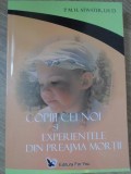 COPIII CEI NOI SI EXPERIENTELE DIN PREAJMA MORTII-P.M.H. ATWATER, LH.D.-345097