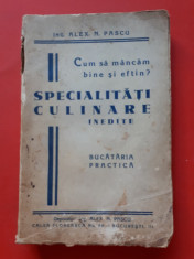 SPECIALITATI CULINARE INEDITE Cum sa mancam ieftin si bine ? Alex Pascu an 1936 foto